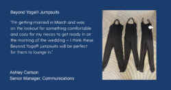Three Beyond Yoga® jumpsuits lie next to each other. Text reads “I’m getting married in March and was on the lookout for something comfortable and cozy for my nieces to get ready in on the morning of the wedding — I think these Beyond Yoga® jumpsuits will be perfect for them to lounge in.” 