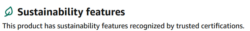A green leaf outline next to black text reading "Sustainability features" followed by a line reading "This product has sustainability features recognized by trusted certifications."