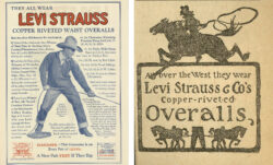 Left: a 1926 advertisement with a center photo of Lawton Champie in a Levi’s® jumper and cuffed Levi’s® jeans at the Cheyenne Frontier Days Celebration reading “Lawton Champie in Everyday Work Attire — Levi Strauss Overalls and Blouse,” and “[E]very man who received first money was wearing the Two Horse Brand of  Overalls...They are truly the Overalls of the Rider of the Range.”Right: a 1901 black-and-white “San Francisco Chronicle” advertisement featuring an etching of a cowboy with a lasso riding a horse and the text, “All over the west they wear Levi Strauss & Co.’s copper-riveted overalls."
